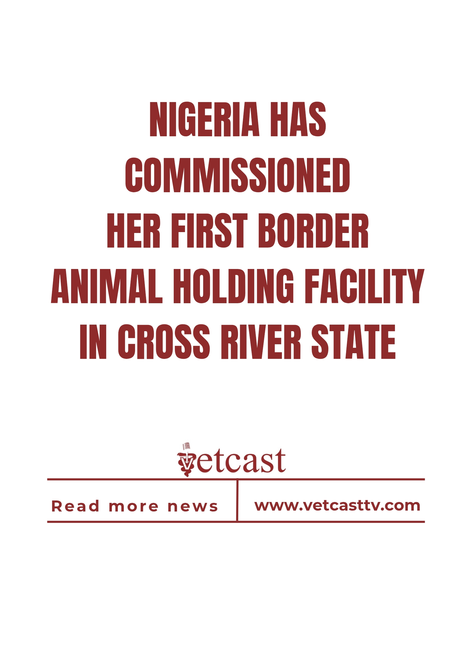 Nigeria has commissioned her first border animal holding facility in Cross River state